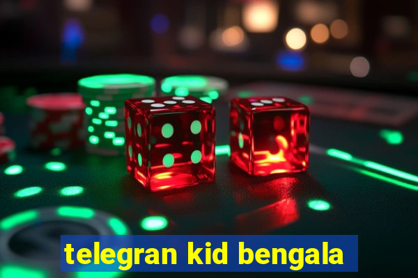 telegran kid bengala